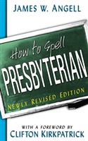 How to Spell Presbyterian, Newly Revised Edition