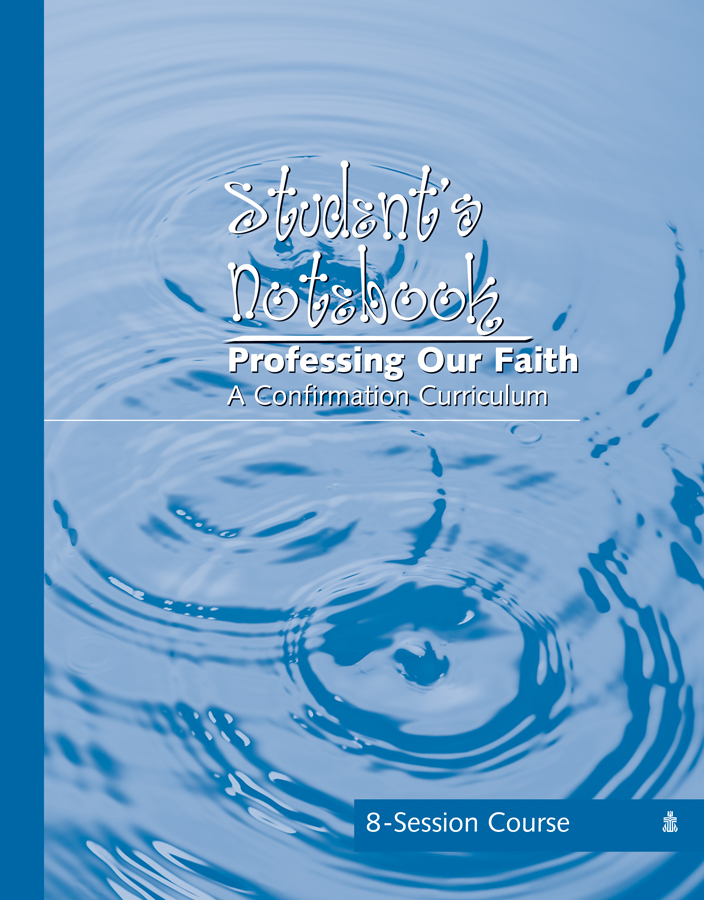 Professing our Faith: A Confirmation Curriculum, Student's Notebook (8 Session)