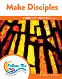 Make Disciples: Young Children Leader's Guide 6 Sessions: Printed