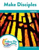 Make Disciples: Youth Leader's Guide 6 Sessions: Printed
