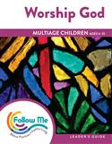Worship God: Multiage Children Leader's Guide 4 Sessions: Printed