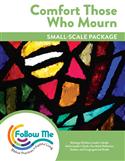 Comfort Those Who Mourn: Small-Scale Package: Printed