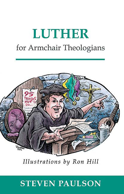 Luther for Armchair Theologians