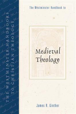 The Westminster Handbook to Medieval Theology