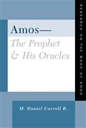 Amos--The Prophet and His Oracles