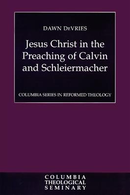 Jesus Christ in the Preaching of Calvin and Schleiermacher