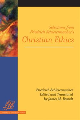 Selections from Friedrich Schleiermacher's <i>Christian Ethics</i>