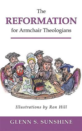 The Reformation for Armchair Theologians