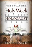 Celebrating Holy Week in a Post-Holocaust World