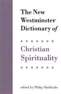 The New Westminster Dictionary of Christian Spirituality