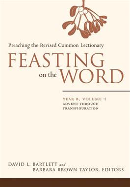 Feasting on the Word: Year B, Vol. 1