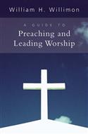 A Guide to Preaching and Leading Worship