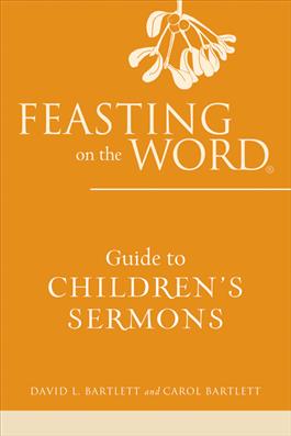 Feasting on the Word Guide to Children's Sermons