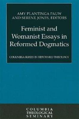 Feminist and Womanist Essays in Reformed Dogmatics