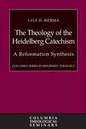 The Theology of the Heidelberg Catechism (CSRT)