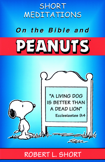 Gospel according to Peanuts. Lived on Peanuts. A Living Dog is better than a Dead Lion ..... From. Автор short