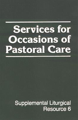 Services for Occasions of Pastoral Care