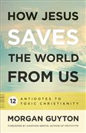 How Jesus Saves the World from Us