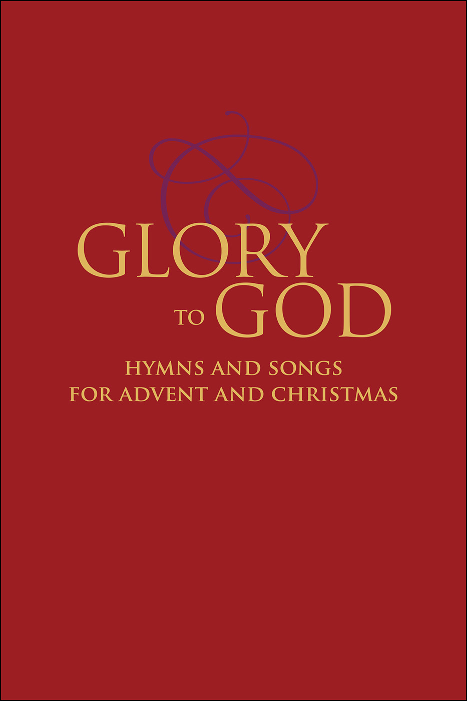 Glory to God--Hymns and Songs for Advent and Christmas