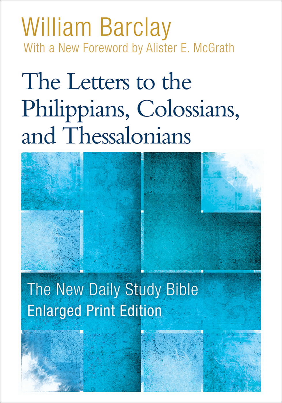 The Letters to the Philippians, Colossians, and Thessalonians-Enlarged