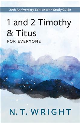1 and 2 Timothy and Titus for Everyone