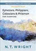 Ephesians, Philippians, Colossians, and Philemon for Everyone-Enlarged Print