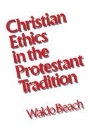 Christian Ethics in the Protestant Tradition