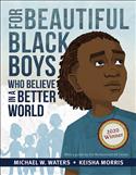 For Beautiful Black Boys Who Believe in a Better World