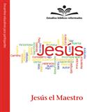 Estudios bíblicos reformados: Jesús el Maestro