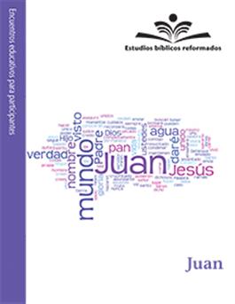 Estudios biblicos reformados: Juan