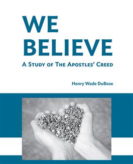 We Believe: A Study of the Apostles' Creed