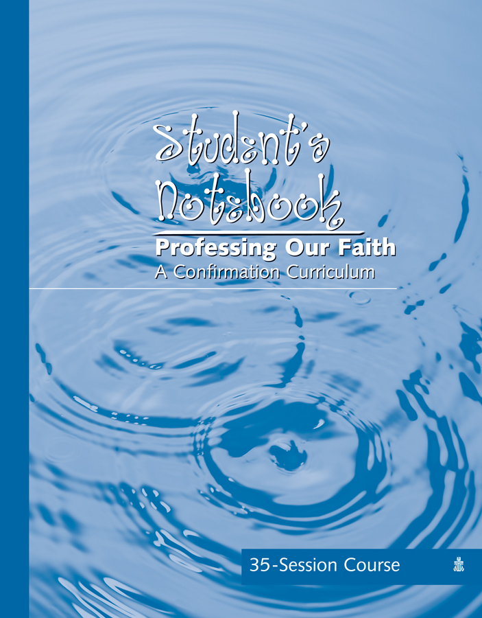 Professing Our Faith: A Confirmation Curriculum, Student's Notebook (35 Session)
