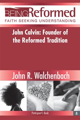 John Calvin: Founder of the Reformed Tradition, Participant's Book