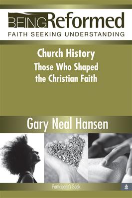 Church History: Those Who Shaped the Christian Faith, Participant's Book