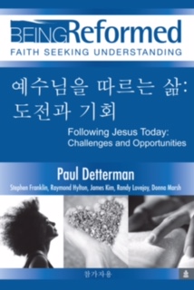 Korean Being Reformed: Following Jesus Today: Challenges and Opportunities