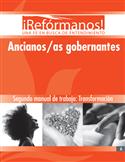 ¡Refórmanos!: Ancianos/as gobernantes: Transformación, Segundo manual de trabajo