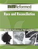 Race & Reconciliation: Confessions of 1967 and Belhar, Workbook
