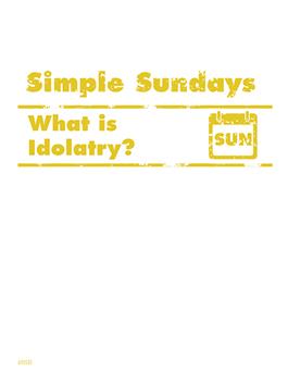 Simple Sundays: What is Idolatry?