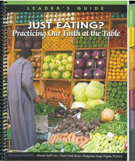 Just Eating? Practicing Our Faith at the Table Leaders Guide