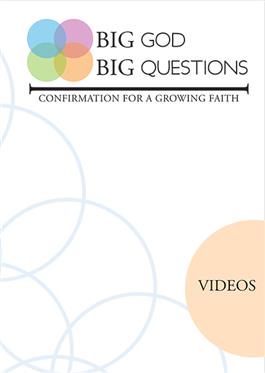 Big God Big Questions: Confirmation 12 Videos