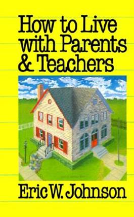 How to Live with Parents and Teachers