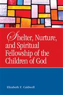 Shelter, Nurture, and Spiritual Fellowship of the Children of God