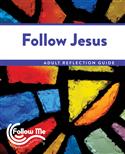 Follow Jesus: Adult Reflection Guide 4 Sessions: Printed