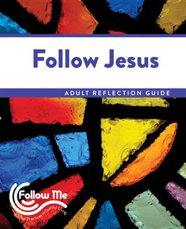 Follow Jesus: Adult Reflection Guide 4 Sessions: Printed