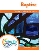 Baptize: Young Children Leader's Guide 4 Sessions: Printed