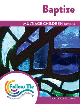 Baptize: Multiage Children Leader's Guide 4 Sessions: Downloadable