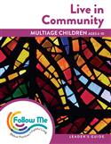 Live in Community: Multiage Children Leader's Guide 4 Sessions: Printed