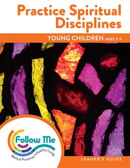 Practice Spiritual Disciplines: Young Children Leader's Guide 6 Sessions: Printed