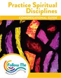 Practice Spiritual Disciplines: Congregational Guide: Printed