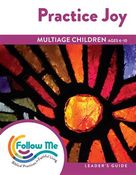 Practice Joy: Multiage Children Leader's Guide 4 Sessions: Printed